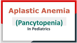 Aplastic Anemia Pancytopenia In Pediatrics [upl. by Ailehs]