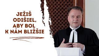 Ježiš odišiel aby bol k nám bližšie l Tibor Jančík [upl. by Elletse882]