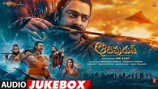 Adipurush Telugu Jukebox  Prabhas Ajay Atul  SachetParampara  Ramajogayya Sastry Om Raut [upl. by Boyer185]