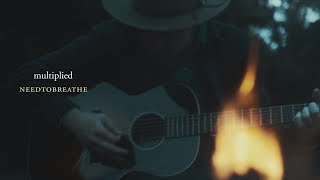 NEEDTOBREATHE  quotMultipliedquot Live Acoustic Video [upl. by Lsil]