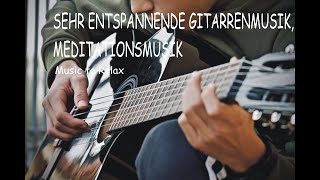 SEHR ENTSPANNENDE GITARRENMUSIK ENTSPANNENDE MEDITATIONSMUSIK INSTRUMENTAL MUSIK LERNMUSIK 2247 [upl. by Adnilab988]