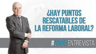 VideoEntrevista ¿Hay puntos rescatables de la reforma laboral [upl. by Kamin]