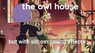 the owl house but i added disney sitcom sound effects [upl. by Udela]