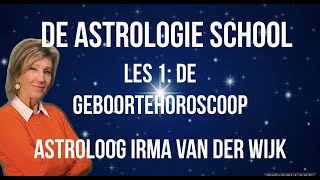 DE ASTROLOGIE SCHOOL ASTROLOGIE VOOR BEGINNERS LES 1 DE GEBOORTEHOROSCOOP DOOR IRMA VAN DER WIJK [upl. by Aved]