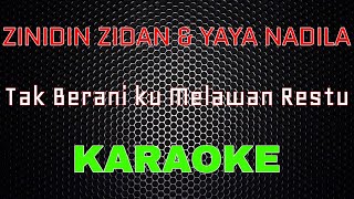 Zinidan Zidan Feat Yaya Nadila  Tak Berani ku Melawan Restu Karaoke  LMusical [upl. by Ann-Marie313]