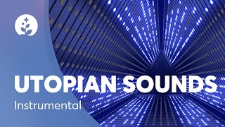 Instrumental Music Playlist  Utopian Sounds  Equilibrium Vol 1  BetterSleep [upl. by Aninaig]