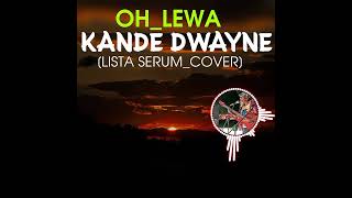 KANDE DWAYNE  Tribute to LISTA SERUM Oh Lewah 2024 LISTA SERUM  COVER💔😭🇵🇬🎵🔥 [upl. by Jemena]