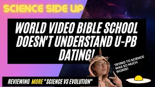 Radiometric Dating Edition  Reviewing MORE quotWorld Video Bible Schoolquot Science vs Evolution [upl. by Imot]