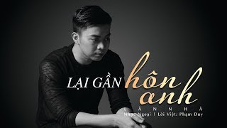 Lại Gần Hôn Anh  Lân Nhã 「 Official Lyric Video」 [upl. by Hatokad]