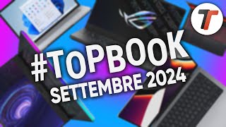 MIGLIORI NOTEBOOK di SETTEMBRE 2024 tutte le fasce di prezzo  TopBook [upl. by Aifoz699]