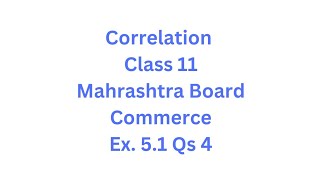 Correlation  Class 11  Maharashtra Board  Commerce  HSC  Ex 51 Qs 4 [upl. by Medrek]