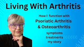 Living With Psoriatic amp Osteoarthritis Arthritis [upl. by Ynabe]