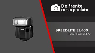 De Frente com o Produto – Speedlite EL100 [upl. by Petula604]