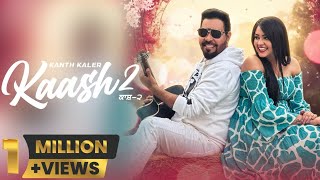 Kaash 2  Kanth Kaler  New Punjabi Romantic Full Song [upl. by Kele455]