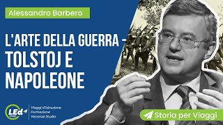 Alessandro Barbero Larte della Guerra Napoleone e Tolstoj  Storia per Viaggi [upl. by Dib]