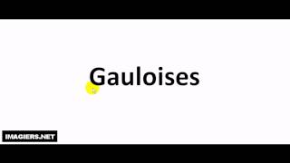 How to pronounce in French  Gauloises [upl. by Enrahs292]