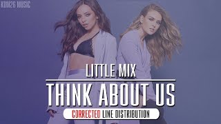 Little Mix  Think About Us  Line Distribution CORRECTED [upl. by Samau]