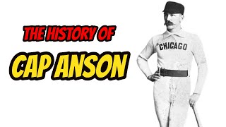 The History Of Cap Anson [upl. by Comras]