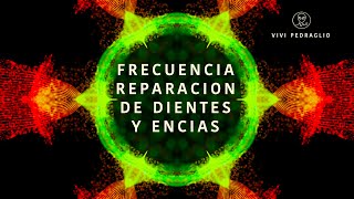 🔊 FRECUENCIA REPARACION DE Dientes Y Encias  TONOS PUROS y Códigos Sagrados [upl. by Piks707]