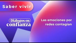 Diálogos en confianza Saber Vivir  Las emociones por redes contagian 17012024 [upl. by Reppiks813]