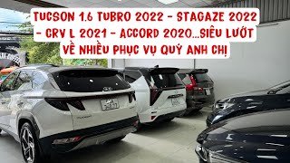 Tucson 16 Tubro 2022  Stagazer 2022  CRV L 2021Accord 2020 … Siêu Lướt về nhiều  Ô tô Lê Quý [upl. by Assila]