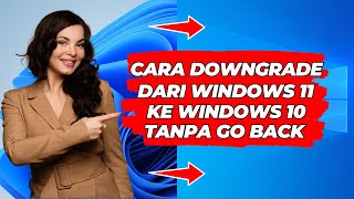 Cara Downgrade Dari Windows 11 ke Windows 10 Setelah Habis Masa Go Back Tanpa Instal Ulang [upl. by Yrelav762]