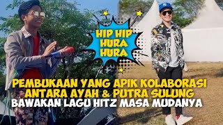 PEMBUKAAN YANG APIK KOLABORASI ANTARA AYAH amp PUTRA SULUNG BAWAKAN LAGU HITZ MASA MUDANYA [upl. by Courtland261]