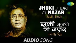 Jhuki Jhuki Si Nazar  Ghazal Song  Jagjit Singh [upl. by Akiaki]