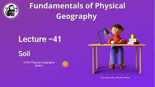 L41 Soil Formation  Physical Geography for UPSC Prelims  यूपीएससी प्रारंभिक के लिए भौतिक भूगोल [upl. by Dobson513]