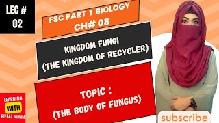 Ch08  Kingdom Fungi The Kingdom Of Recycler  Lecture  02  The Body Of Fungiriffatjahan [upl. by Boot727]