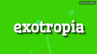 EXOTROPIA  HOW TO PRONOUNCE IT [upl. by Prent102]