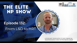 Elite NP Podcast 132 From LampD to HRT [upl. by Htide502]