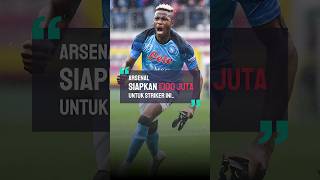 Arsenal siap datangkan Victor Osimhen dari Napoli 🤩 shorts videoviral [upl. by Goines]