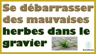 Comment se débarrasser des mauvaises herbes dans le gravier [upl. by Euh]