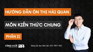 HƯỚNG DẪN ÔN THI HẢI QUAN 2023  MÔN KIẾN THỨC CHUNG  THẦY TÀI TÂN TIẾN  PHẦN 2 [upl. by Savannah]