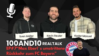 100and10 RealTalk Episode 7  Max Eberls umstrittene Rückkehr zum FC Bayern München [upl. by Anirdnajela]