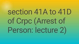 Section 41A to 41D of crpc lecture 2 [upl. by Doniv994]