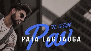 Pav Dharia  Pata Lag Jauga ft SDM [upl. by Ylyl]