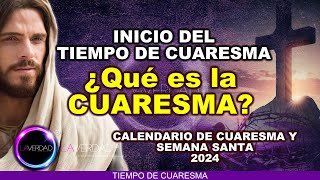 CUARESMA TIEMPO DE CUARESMA ¿QUÉ ES LA CUARESMA CALENDARIO DE CUARESMA Y SEMANA SANTA 2024 [upl. by Yeldahc996]