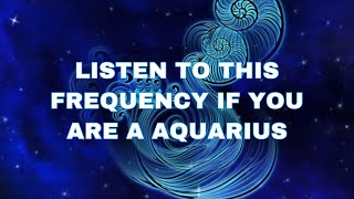 Aquarius Frequency Activate The Powers Of The Aquarius [upl. by Lieno]