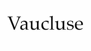 How to Pronounce Vaucluse [upl. by Areis]