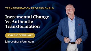 Incremental Change Vs Authentic Transformation [upl. by Bullough631]