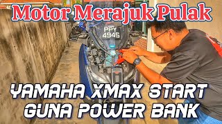 XMAX MERAJUK Tak Boleh Start  Cuba Start Guna Power Bank  xmax battery [upl. by Sile]