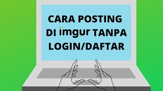 Cara Mudah Posting di Website Imgur tanpa Daftar atau Login [upl. by Acisey164]