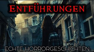 5 Wahre Horrorgeschichten von Entführungen  Echte Geschichten [upl. by Abbottson632]