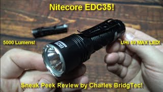 Nitecore EDC35 quotSneak Peekquot Flashlight Review UHi 40 Max LED 5000 Lumens [upl. by Olivann]