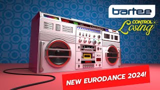 BARTEE  Losing Control New Eurodance 2024 [upl. by Hairej]