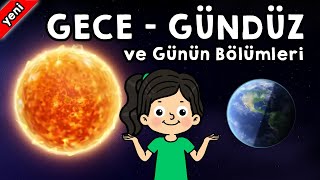 GÜNÜN BÖLÜMLERİ ŞARKISI VE ETKİNLİĞİ Gece  Gündüz  Sabah  Öğle  Akşam Doğu  Batı [upl. by Nylakcaj]