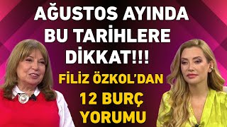 Ağustos ayında bu tarihlere dikkat Filiz Özkoldan 12 burç yorumu [upl. by Aihsyt]