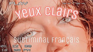 Yeux clairs TRÈS FORCÉ requête  Subliminal Français [upl. by Byron]